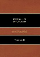 Journal of Discourses, Volume 15 1600960316 Book Cover