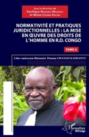 Normativité et pratique juridictionnelles: la mise en oeuvre des droits de l'Homme en R.D Congo: Liber amicorum Bâtonnier Thomas Lwango Kashanvu Tome 2 (Harmattan Rdc) (French Edition) 2140298748 Book Cover