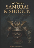 Samurai & Shogun: One story. Every day. A thousand years of Japanese history. (365 Stories) B0GWHYLJTH Book Cover