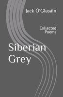 Siberian Grey: Collected Poems B09PRLRSC6 Book Cover