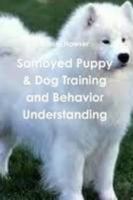 Samoyed Puppy & Dog Training and Behavior Understanding 1300458658 Book Cover