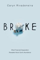 Broke: What Financial Desperation Revealed about God's Abundance 0830843116 Book Cover