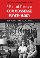 A Formal Theory of Commonsense Psychology: How People Think People Think 1107151007 Book Cover