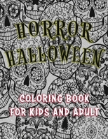 Horror Halloween Coloring Book for kids and Adult: Hideous Creatures and Scary mandala Skulls, castles abandoned, witches, pumpkin and more!! ... Book for Stress Relieve and Relaxation B08HRZGXPG Book Cover