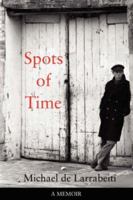Spots of Time: A Memoir 0955462223 Book Cover