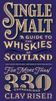 Single Malt: A Guide to the Whiskies of Scotland: Includes Profiles, Ratings, and Tasting Notes for More Than 330 Expressions 1681441071 Book Cover