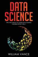 Data Science: Tips and Tricks to Learn Data Science Theories Effectively 1913597253 Book Cover