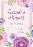 Everyday Prayers for Women: 365 Devotional Prayers for Your Heart 1643529684 Book Cover