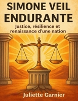Simone Veil — Endurante: Justice, résilience et renaissance d’une nation B0FT2VWL9V Book Cover