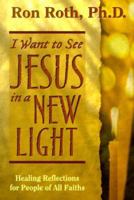 I Want to See Jesus in a New Light: Healing Reflections for People of All Faiths 1561706779 Book Cover
