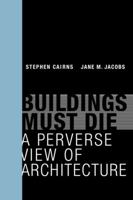 Buildings Must Die: A Perverse View of Architecture 0262534711 Book Cover