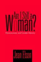 Am I Still a Woman?: Hysterectomy and Gender Identity 1592132111 Book Cover