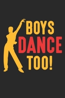 Boys Dance Too!: Tanzender Mann Tanzlehrer Notizbuch liniert DIN A5 - 120 Seiten f�r Notizen, Zeichnungen, Formeln Organizer Schreibheft Planer Tagebuch 1673695779 Book Cover