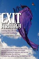 Exit Strategy... Leaving this Life with Grace and Gratitude 0981862101 Book Cover