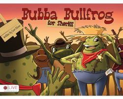 Bubba Bullfrog for Sheriff 1615664521 Book Cover