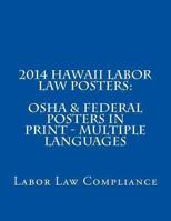 2014 Hawaii Labor Law Posters: OSHA & Federal Posters in Print - Multiple Languages 1493543776 Book Cover