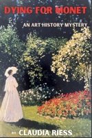 Dying for Monet: An Art History Mystery 1685126545 Book Cover