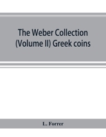 The Weber collection; (Volume II) Greek coins 935389428X Book Cover