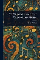 St. Gregory and the Gregorian Music 1023400901 Book Cover