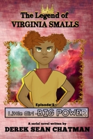 The Legend of Virginia Smalls: Book 1- Episode 1: Little Girl- BIG POWER 0692484957 Book Cover