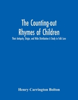 The Counting-Out Rhymes of Children: Their Antiquity, Origin, and Wide Distribution 9354030033 Book Cover