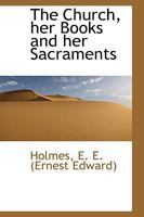 The Church: Her Books and Her Sacraments 1533473978 Book Cover