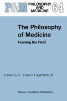 The Philosophy of Medicine: Framing the Field 0792362233 Book Cover