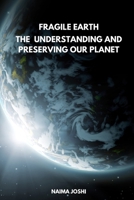 The Fragile Earth Understanding and Preserving Our Planet 9358683074 Book Cover
