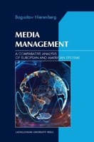 Media Management: A Comparative Analysis of European and American Systems 8323339902 Book Cover