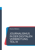 Journalismus in der digitalen Verbreitung Teil III (German Edition) 381920198X Book Cover