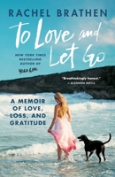 To Love and Let Go: A Memoir of Love, Loss, and Gratitude from Yoga Girl 1783253924 Book Cover