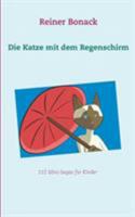 Die Katze mit dem Regenschirm: 112 Mini-Sagas für Kinder (German Edition) 3752811935 Book Cover