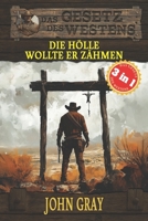 3 Western in 1: Die Hölle wollte er zähmen: "Die Hölle wollte er zähmen", "Auf die der Tod wartet" & "Dem Gesetz verschworen" (Historische Western) ... "Das Gesetz des Westens") (German Edition) 3964035777 Book Cover