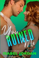 You Ruined Me: (Snarky Contemporary Romantic Comedy) null Book Cover