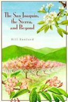 The San Joaquin, the Sierra, and Beyond 093413653X Book Cover