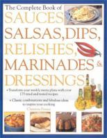Sauces, Salsas, Dips, Relishes, Marinades & Dressings 0754806006 Book Cover