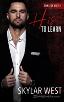 His to Learn: Italian Mafia Romance 1645637719 Book Cover