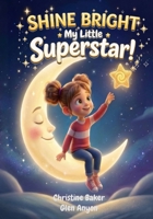 Shine Bright My Little Superstar! 1764617002 Book Cover
