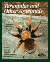 Tarantulas and Other Arachnids: Everything About Selection, Care, Nutrition, Health, Breeding, Behavior (Complete Pet Owner's Manual) 0812093151 Book Cover