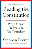 Reading the Constitution: Why I Chose Pragmatism, not Textualism 1668021536 Book Cover