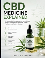 CBD Medicine Explained: An Accessible Introduction to Cannabinoid Science, Therapeutic Research, Safety, Products, and Patient Choices B0HH2VDWM3 Book Cover
