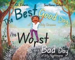 The Best Good Day of My Dreams: The Worst Bad Day of My Nightmares 0646700510 Book Cover