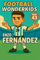 Football Wonderkids: Enzo Fernández B0GJWTBZSB Book Cover