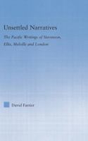 Unsettled Narratives: The Pacific Writings of Stevenson, Ellis, Melville and London (Literary Criticism and Cultural Theory) 1138813931 Book Cover