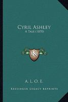 Cyril Ashley: A Tale 0526129409 Book Cover