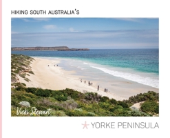 Hiking South Australia's Yorke Peninsula 1923443410 Book Cover
