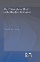The Philosophy of Desire in the Buddhist Pali Canon (Routledgecurzon Critical Studies in Buddhism) 0415600006 Book Cover