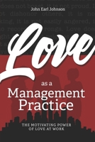 LOVE As a Management Practice: The Motivating Power of Love at Work 1947457225 Book Cover