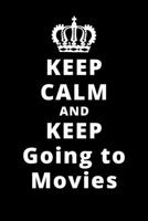 Keep Calm And Keep Going to Movies: 6x9 120 Pages Journal 1661699715 Book Cover