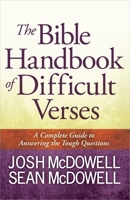 The Bible Handbook of Difficult Verses: A Complete Guide to Answering the Tough Questions 0736949445 Book Cover